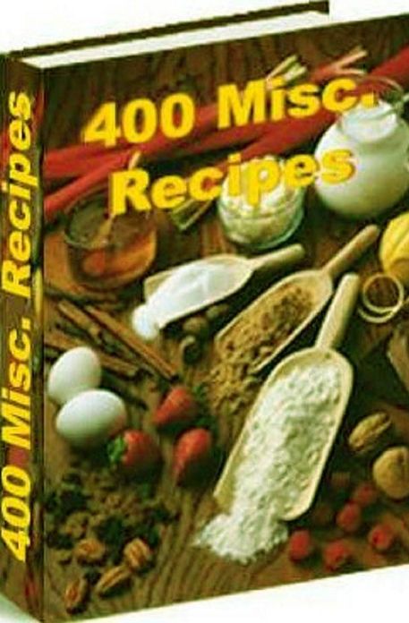 CookBook eBook - 400 Miscellaneous Recipes - A great collection of the best Cookbooks....