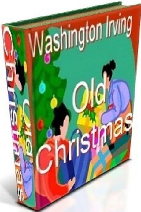 Holiday eBook - Old Christmas - Of all the old festivals, Christmas awakens the strongest and most heartfelt associations.