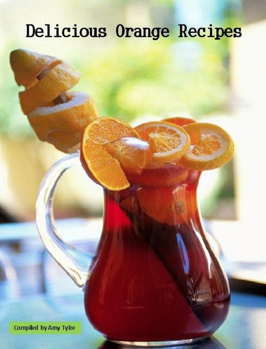 DIY Recipes Guide - 65 Delicious Orange Recipes - Collection of Easy to Make Orange Recipes...