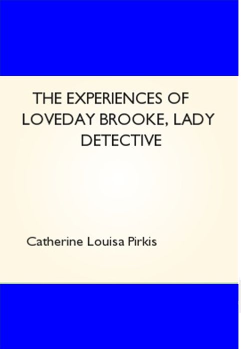 The Experiences of Loveday Brooke Lady Detective