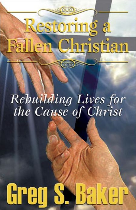 Restoring a Fallen Christian “Rebuilding Lives for the Cause of Christ”
