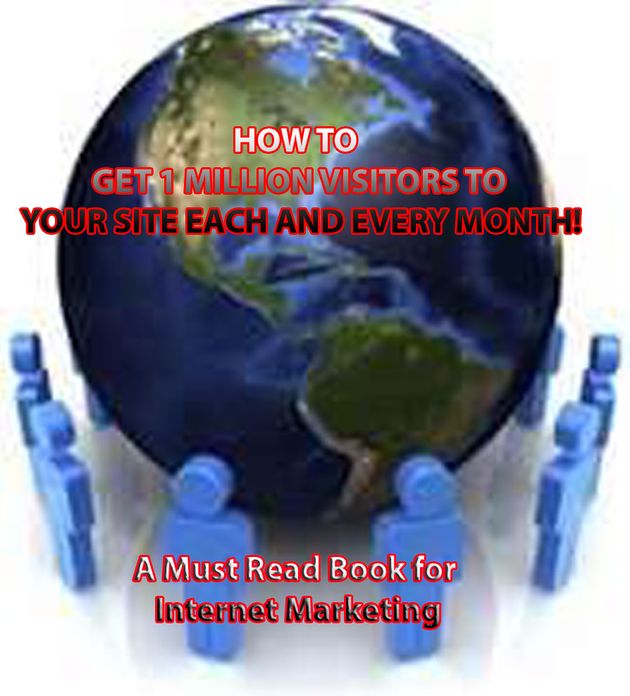 HOW TO GET 1 MILLION VISITORS TO YOUR SITE EACH AND EVERY MONTH!