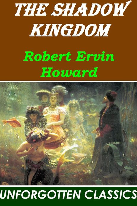 The Shadow Kingdom by Robert E. Howard