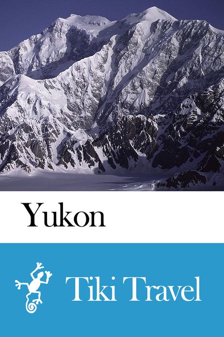 Yukon (Canada) Travel Guide - Tiki Travel