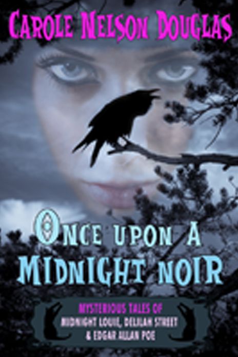 Once Upon a Midnight Noir: Mysterious Tales of Midnight Louie, Delilah Street & Edgar Allan Poe