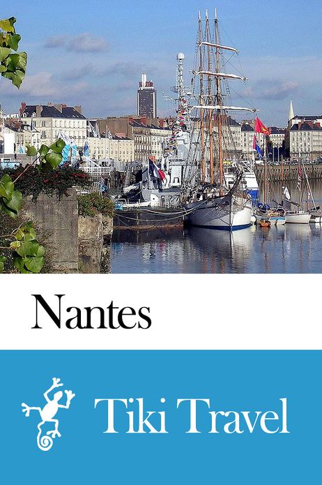 Nantes (France) Travel Guide - Tiki Travel