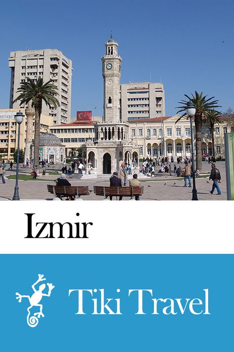 Izmir (Turkey) Travel Guide - Tiki Travel