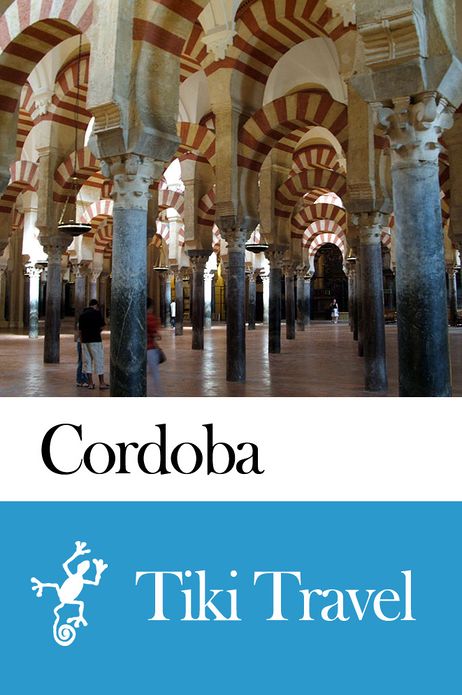 Cordoba (Spain) Travel Guide - Tiki Travel