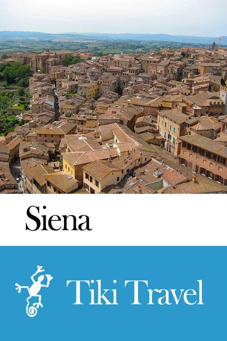 Siena (Italy) Travel Guide - Tiki Travel