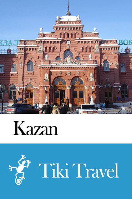 Kazan (Russia) Travel Guide - Tiki Travel