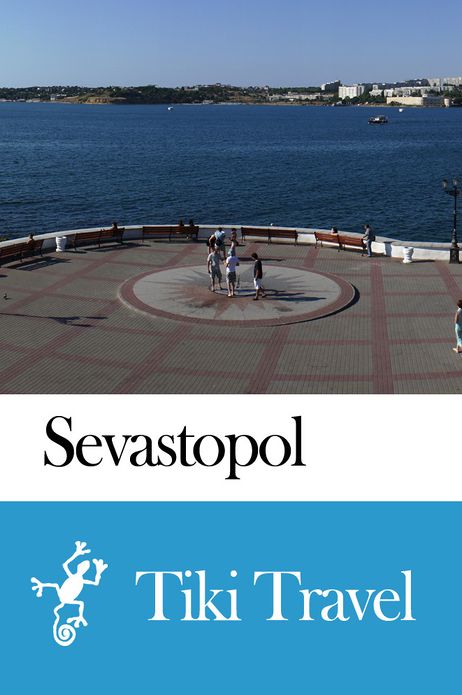 Sevastopol (Ukraine) Travel Guide - Tiki Travel