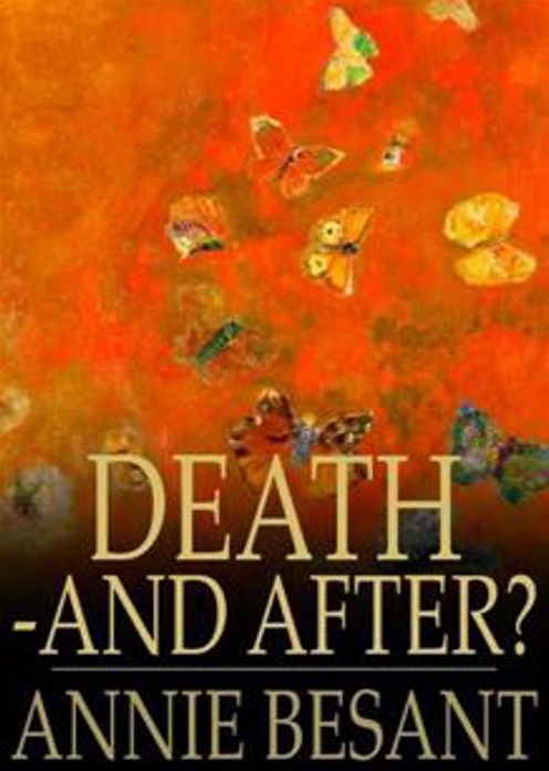 Death--and After?: A Religion, Occult Classic By Annie Besant! AAA+++