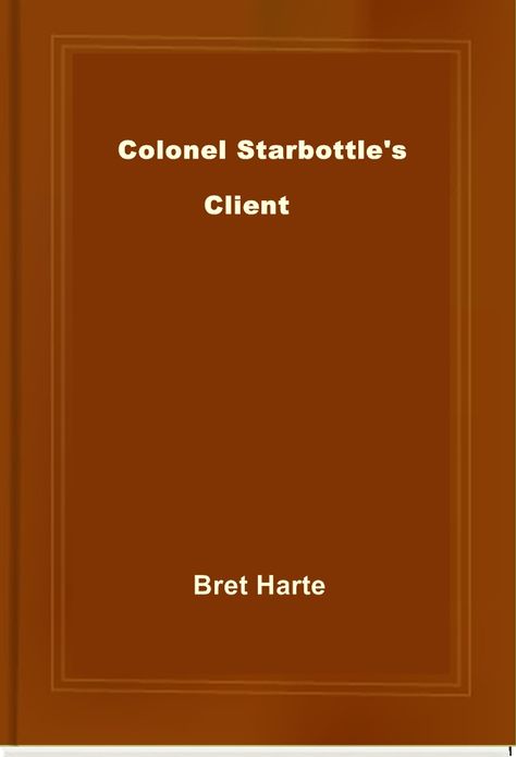 Colonel Starbottle's Client