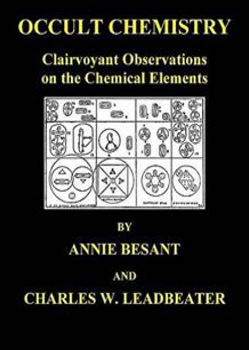 Occult Chemistry: Clairvoyant Observations on the Chemical Elements! A Philosophy, Occult Classic By Annie Besant! AAA+++