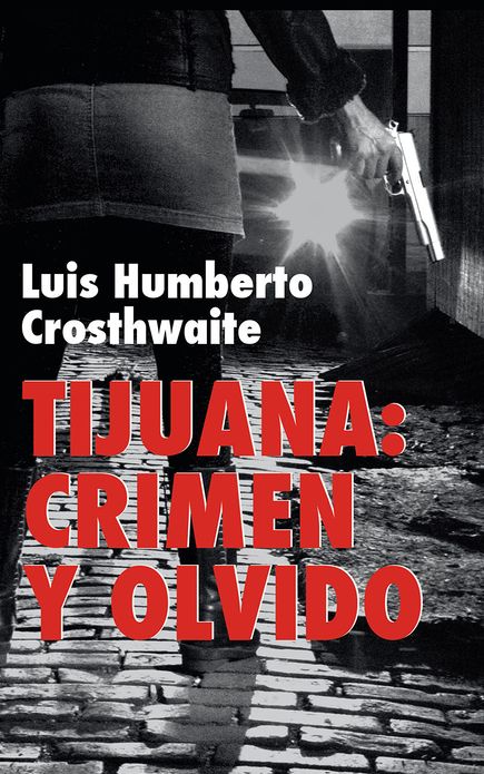 Tijuana: crimen y olvido
