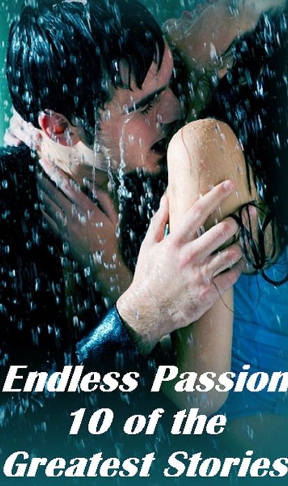 Erotic Models: Endless Passion ,10 of the Best Erotic Romantic Stories (Hentai, domination, Bare ass, sex, sexy, adult, xxx, nude, nude, erotic, erotica, breast, ass, blow job, she-male, Erotic Photography, Erotic Stories, Naked)