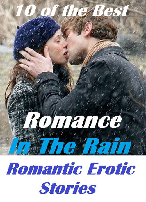 Erotic Stories: Romance in the Rain ,Romantic Erotic Stories (Hentai, domination, Bare ass, sex, sexy, adult, xxx, nude, nude, erotic, erotica, breast, ass, blow job, she-male, Erotic Photography, Erotic Stories, Naked)