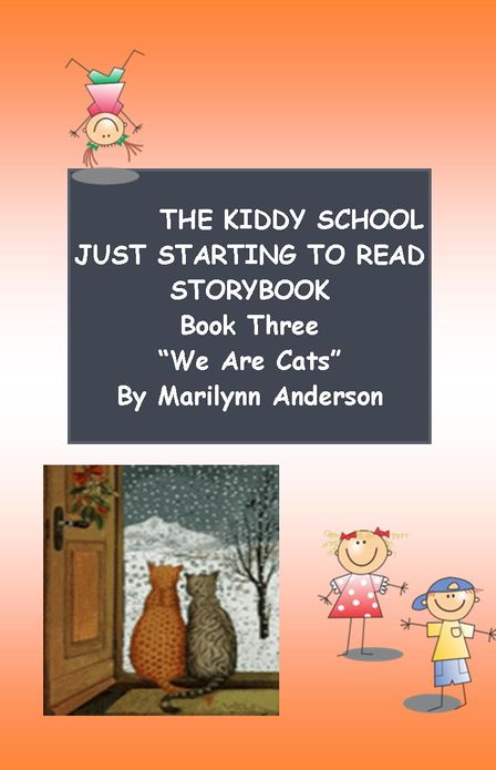 THE KIDDY SCHOOL JUST STARTING TO READ STORYBOOK ~~ BOOK THREE ~~ "WE ARE CATS" For Beginning Readers and ESL Students