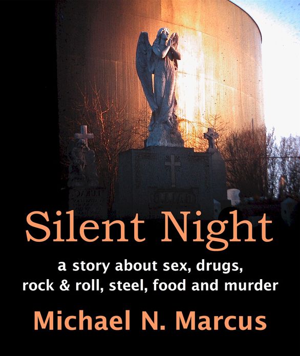 Silent Night: a story about sex, drugs, rock & roll, steel, food and murder