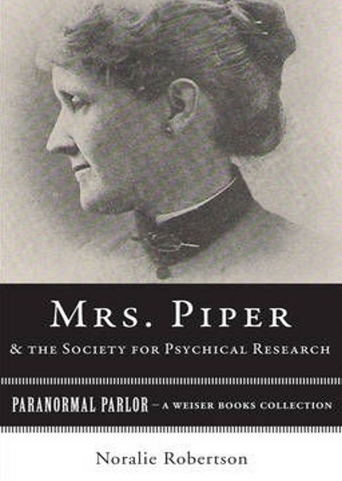 Mrs. Piper & the Society for Psychical Research: A Non-fiction, Philosophy, Occult Classic By Michael Sage! AAA+++