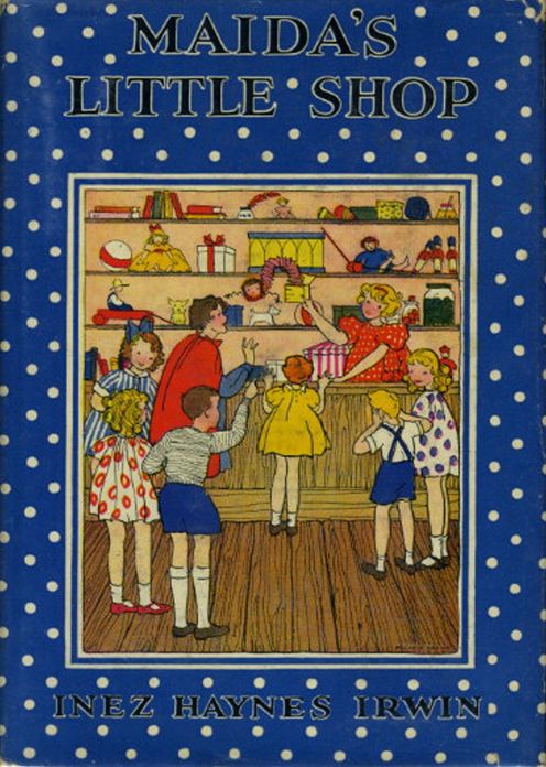 Maida's Little Shop: A Young Readers, Fiction and Literature Classic By Inez Haynes Irwin! AAA+++