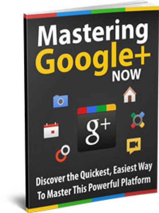 Google Plus - How To Master Google Plus Now