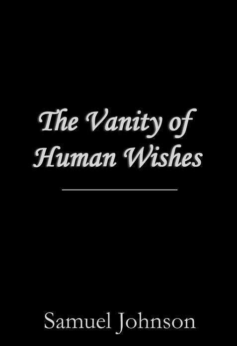 The Vanity of Human Wishes