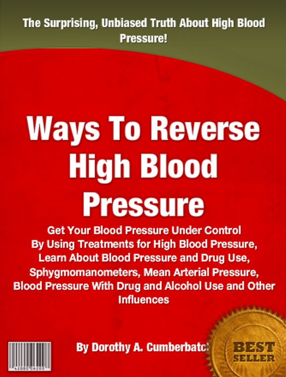 Ways To Reverse High Blood Pressure: Get Your Blood Pressure Under Control By Using Treatments for High Blood Pressure, Learn About Blood Pressure and Drug Use, Sphygmomanometers, Mean Arterial Pressure, Blood Pressure With Drug and Alcohol Use.........