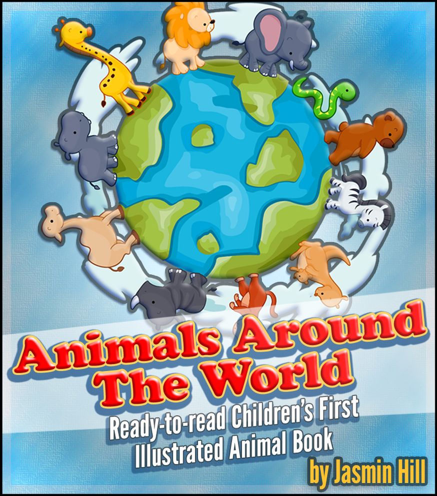 Animals around the world: Ready-to-Read Children's First Illustrated Animal Book