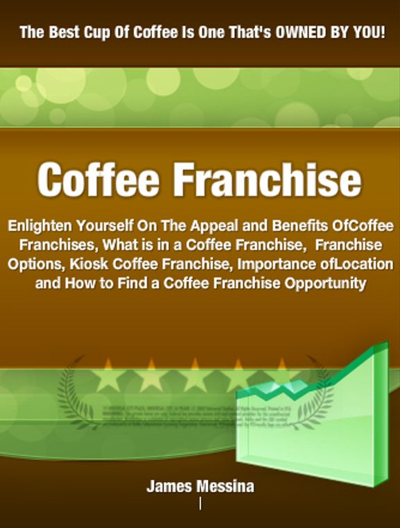 Coffee Franchise: Enlighten Yourself On The Appeal and Benefits Of Coffee Franchises, What is in a Coffee Franchise, Franchise Options, Kiosk Coffee Franchise, Importance of Location and How to Find a Coffee Franchise Opportunity