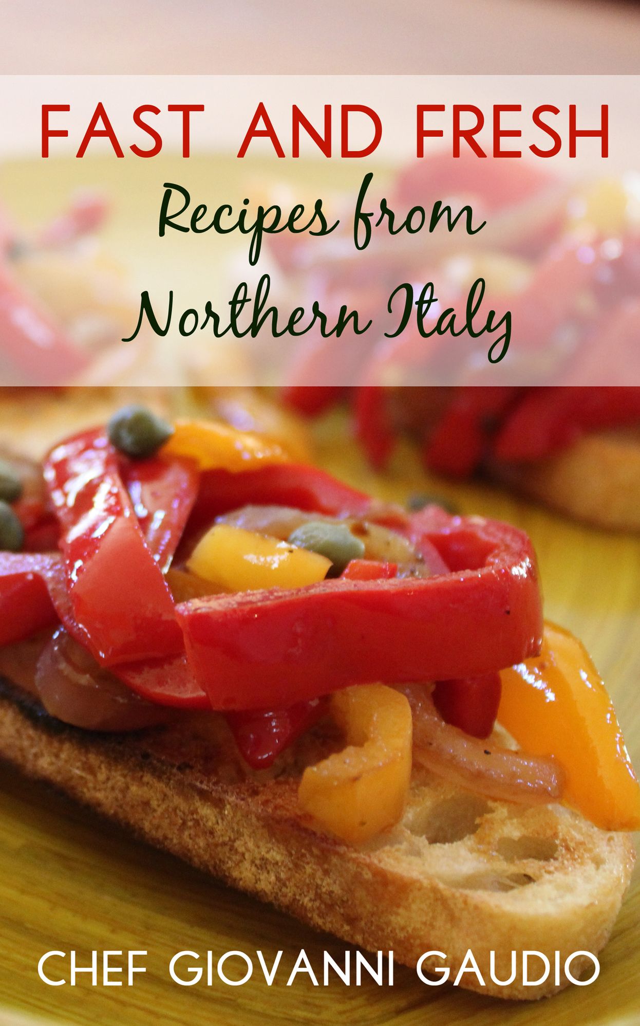 Fast and Fresh: Recipes from Northern Italy