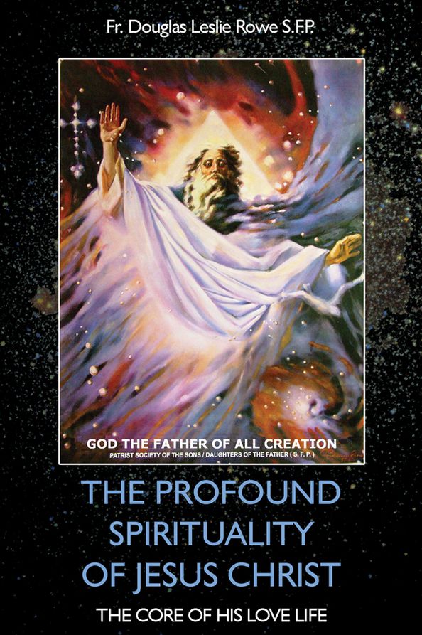 THE PROFOUND SPIRITUALITY OF JESUS CHRIST: The Core of His Love Life