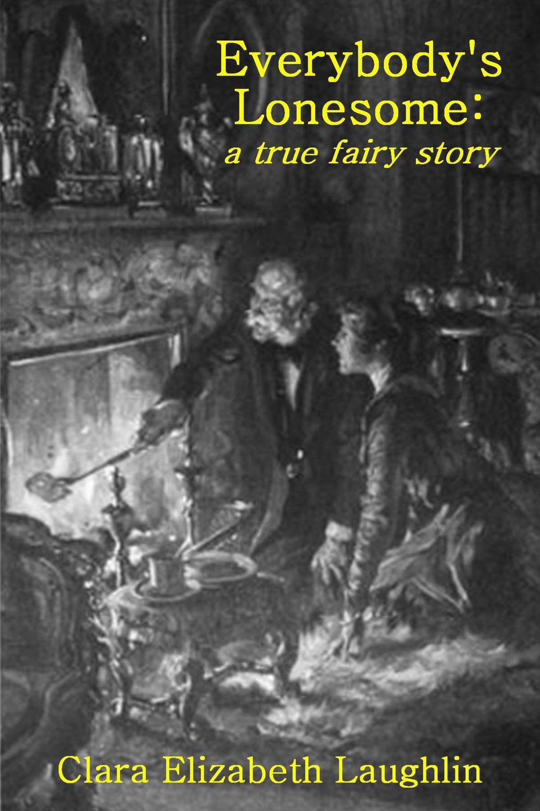 Everybody's Lonesome: a true fairy story