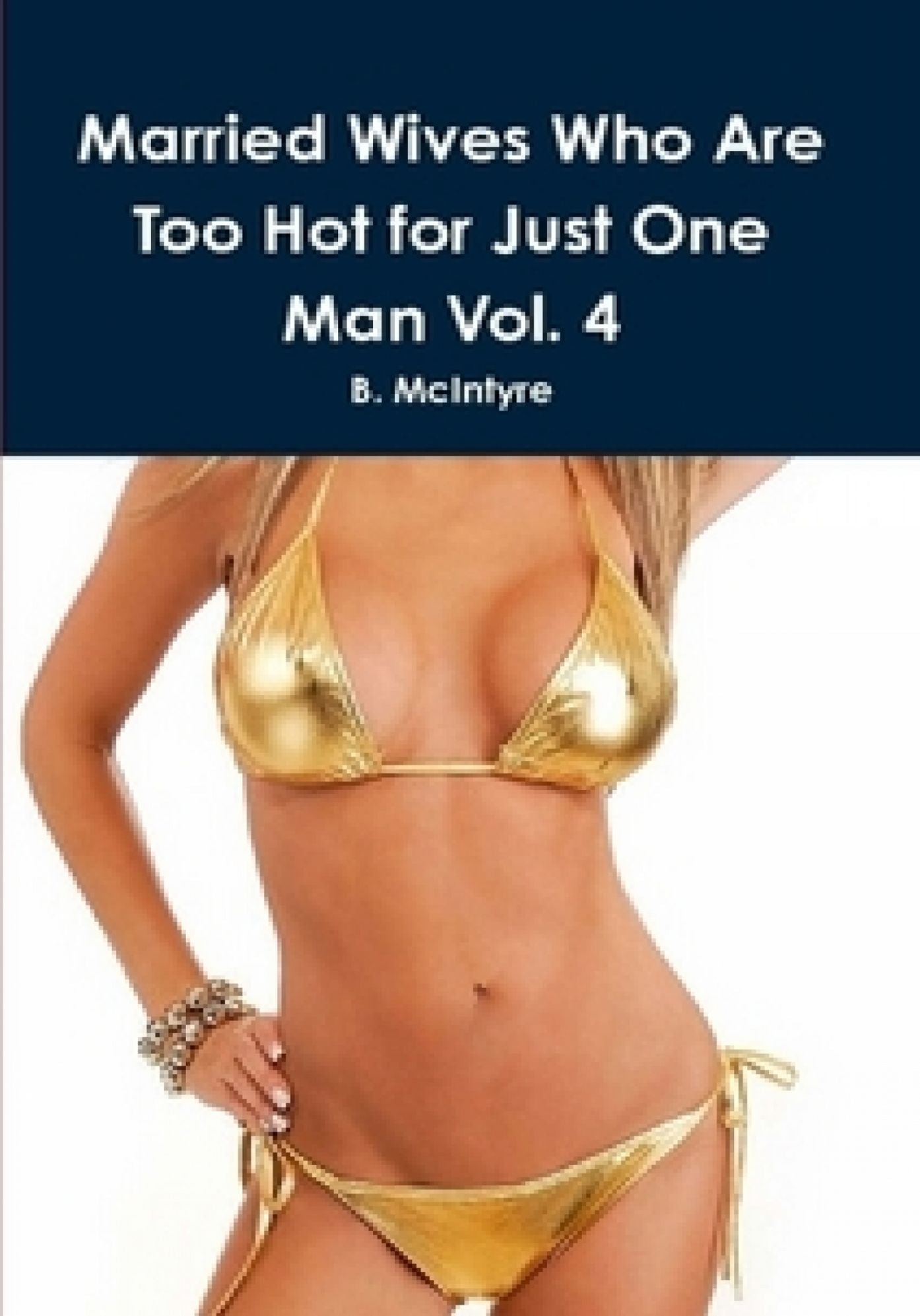 Married Wives Who Are Too Hot for Just One Man Vol. 4