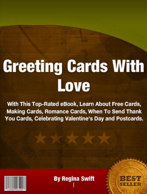 Greeting Cards With Love: With This Top-Rated eBook, Learn About Free Cards, Making Cards, Romance Cards, When To Send Thank You Cards, Celebrating Valentine's Day and Postcards.