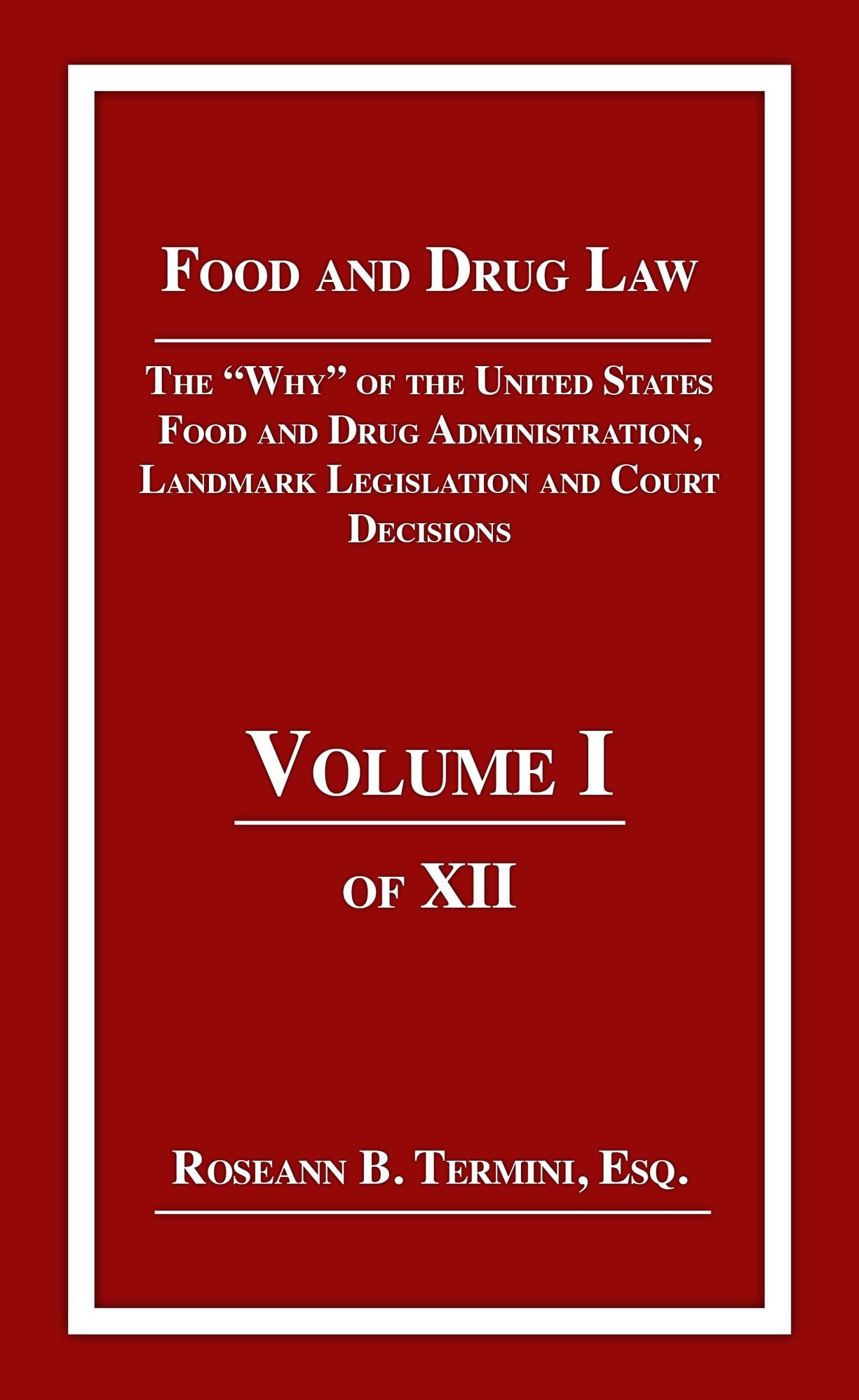 The "Why" of the United States Food and Drug Administration, Landmark Legislation and Court Decisions