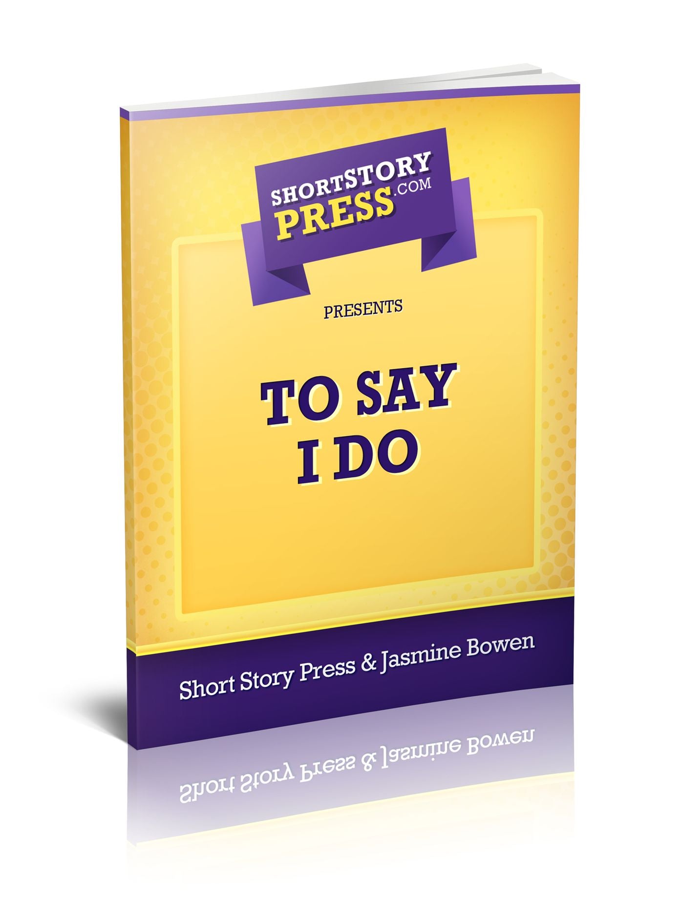 Short Story Press Presents To say I Do