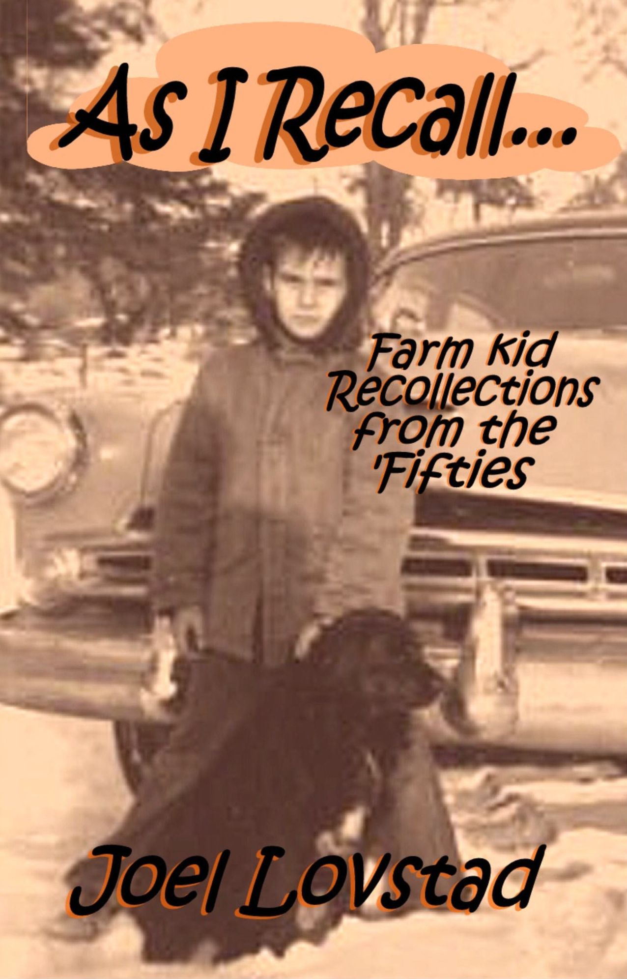 As I Recall...: Farm kid recollections from the 'Fifties