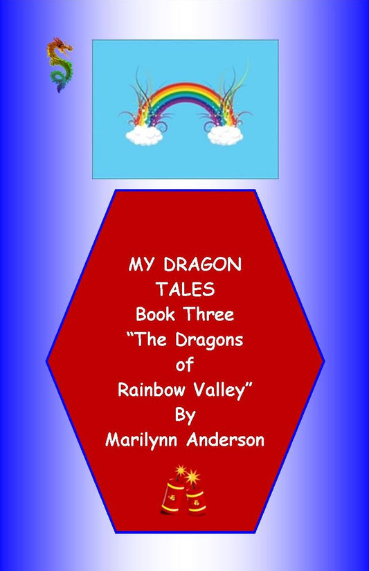 MY DRAGON TALES STORYBOOK ~~ Book Three ~~ "THE DRAGONS OF RAINBOW VALLEY" ~~ An Easy Sight Words Story for Beginning Readers and ESL Students