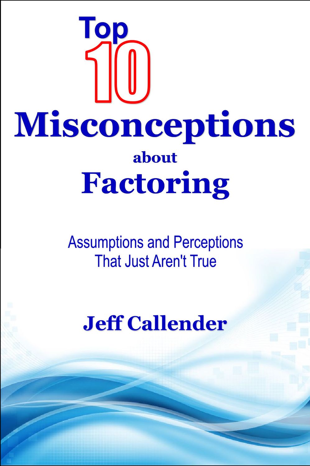 Top 10 Misconceptions about Factoring