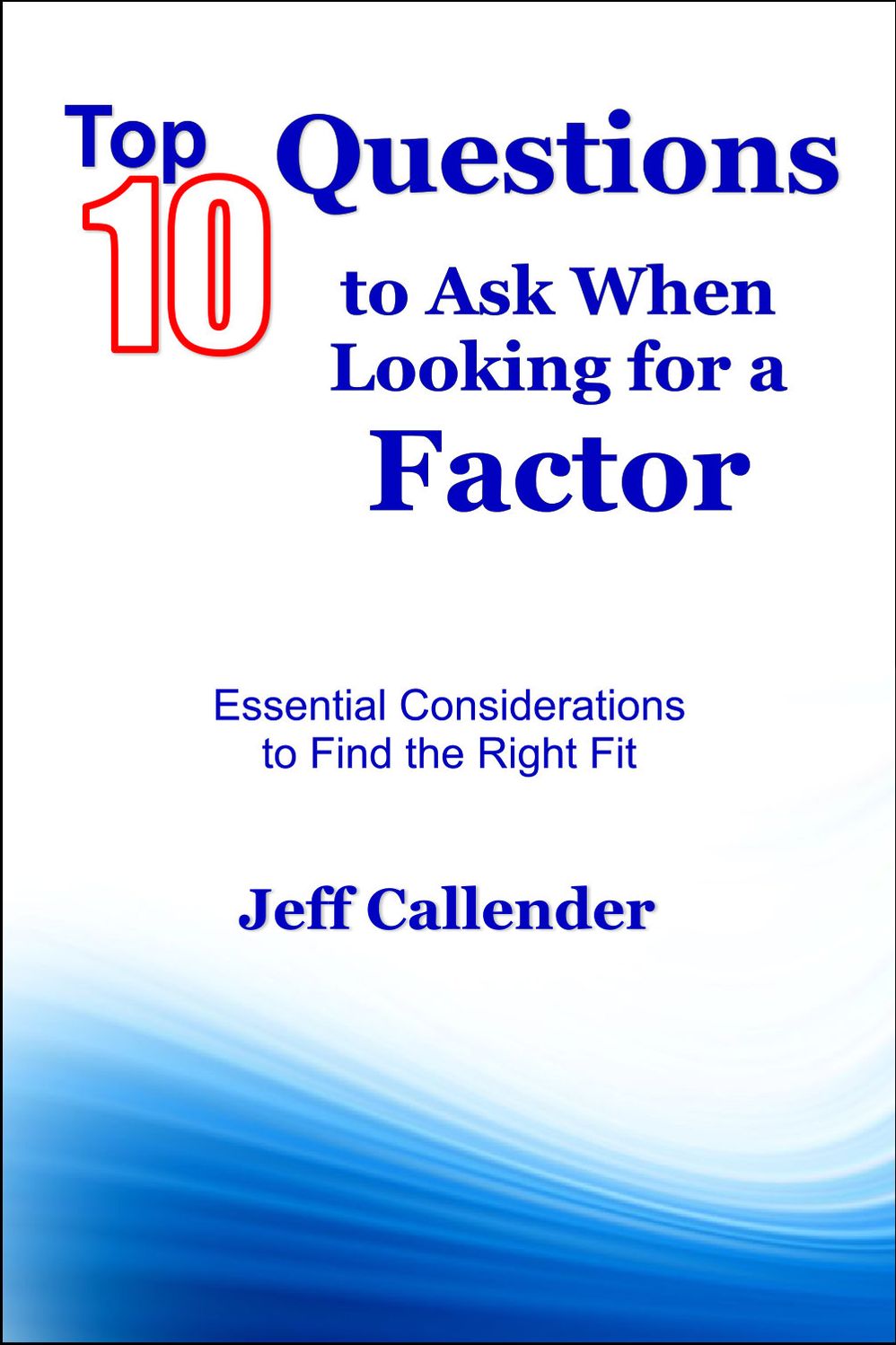Top 10 Questions to Ask When Looking for a Factor