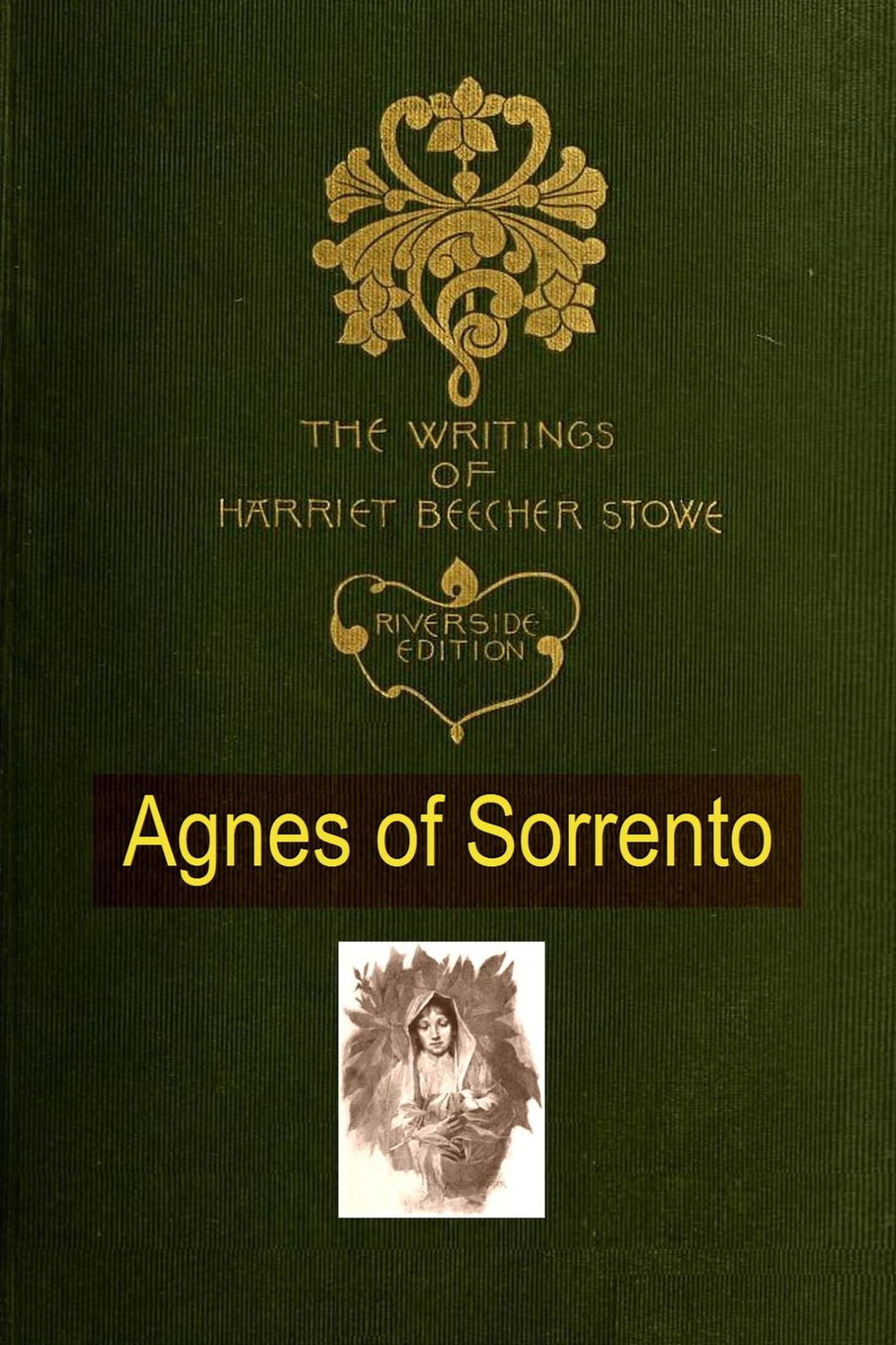 The Writings of Harriet Beecher Stowe: AGNES OF SORRENTO