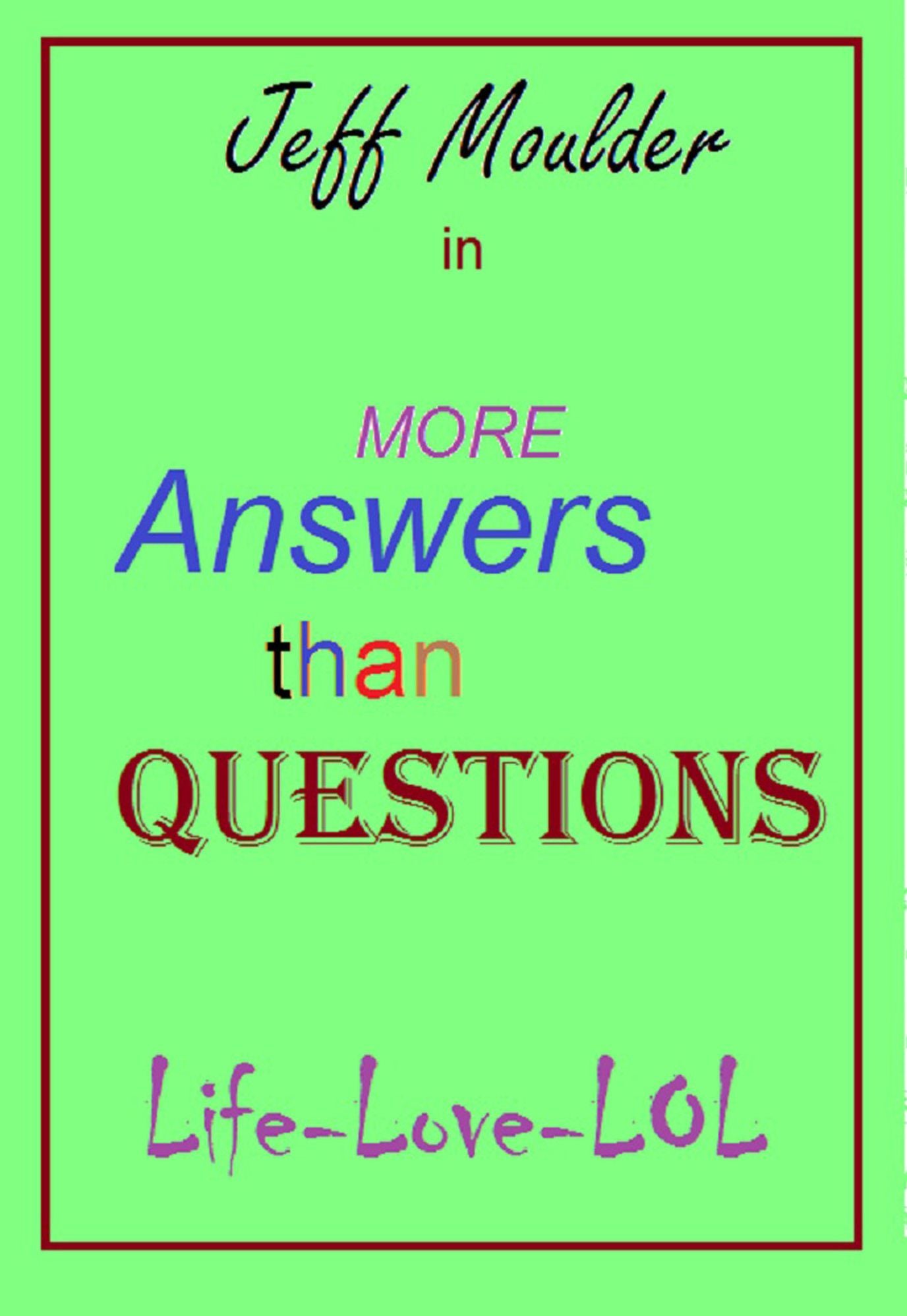 More Answers than Questions