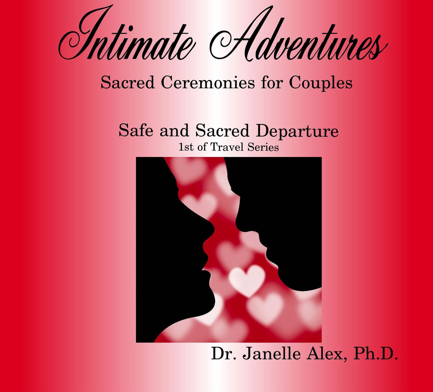 Intimate Adventure - Sacred and Safe Departure - 1st in Travel Series