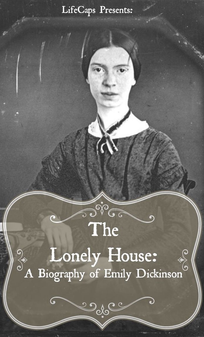 The Lonely House: A Biography of Emily Dickinson