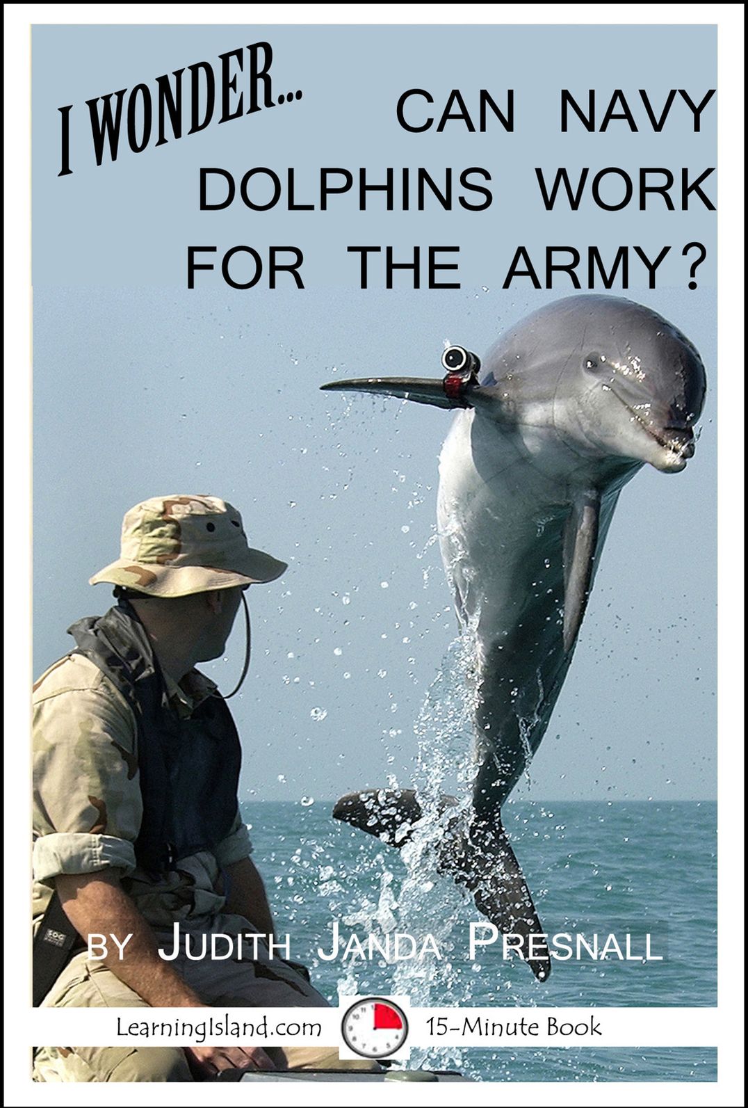 I Wonder… Can Navy Dolphins Work For The Army?