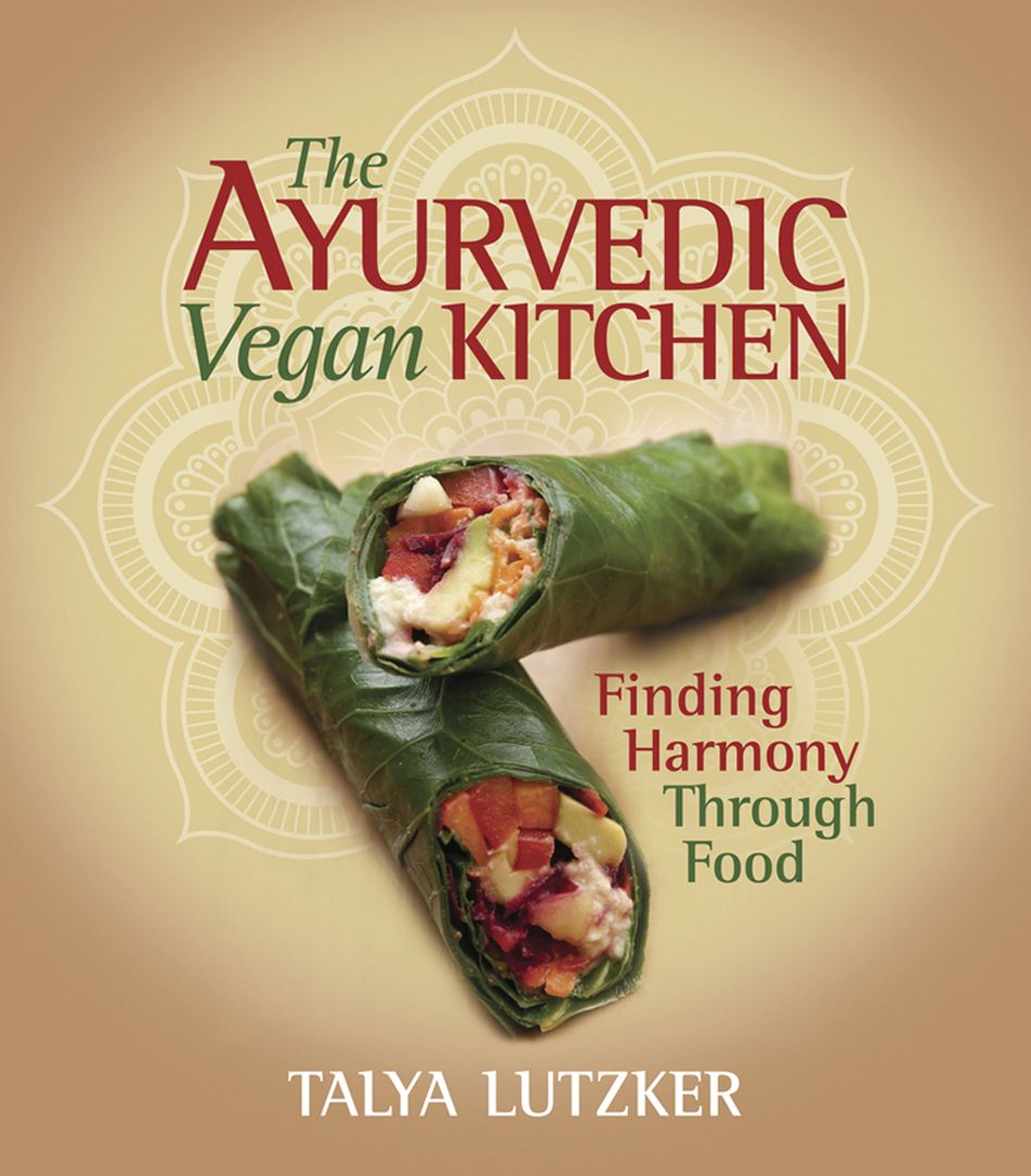 Ayurvedic Vegan Kitchen: Finding Harmony Through Food, The