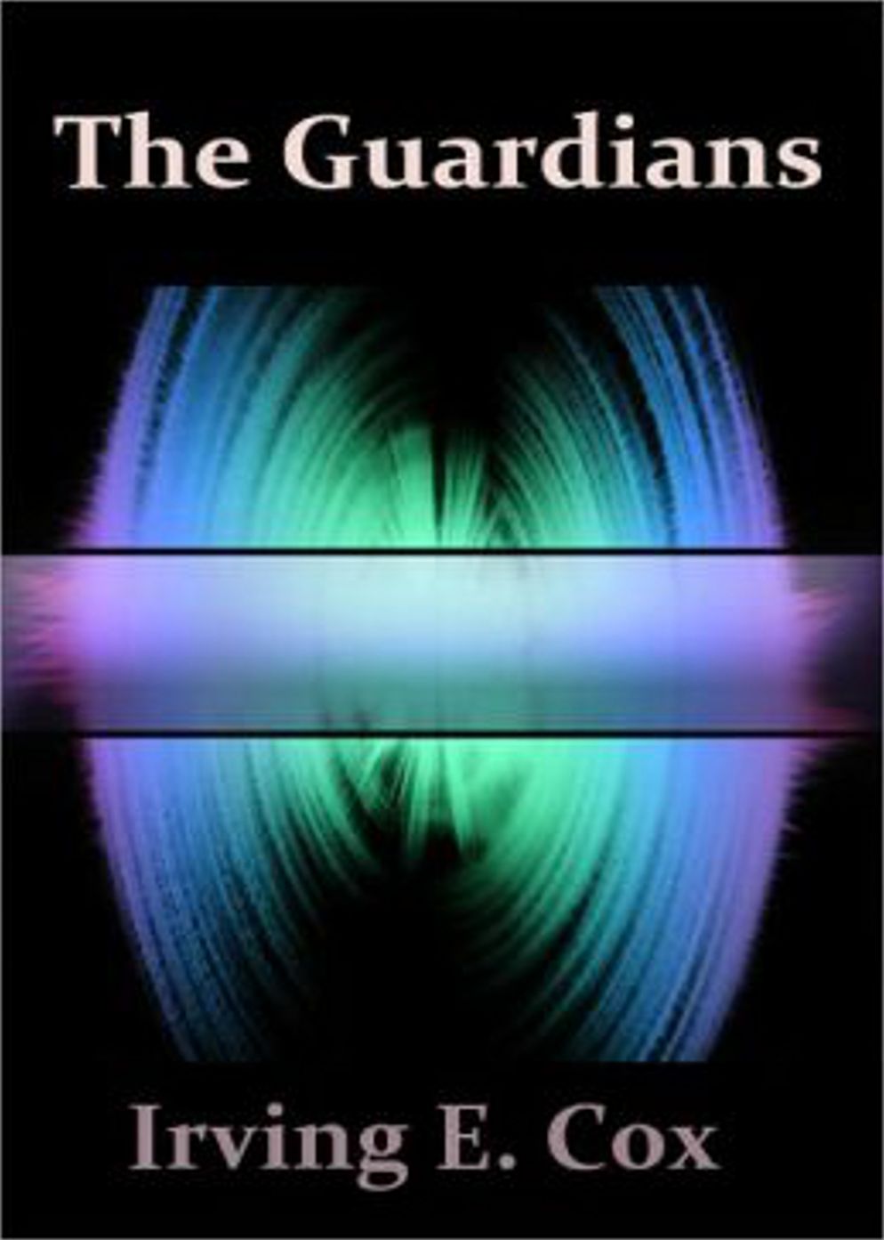 The Guardians: A Short Story, Science Fiction, Post -1930 Classic By Irving E. Cox! AAA+++