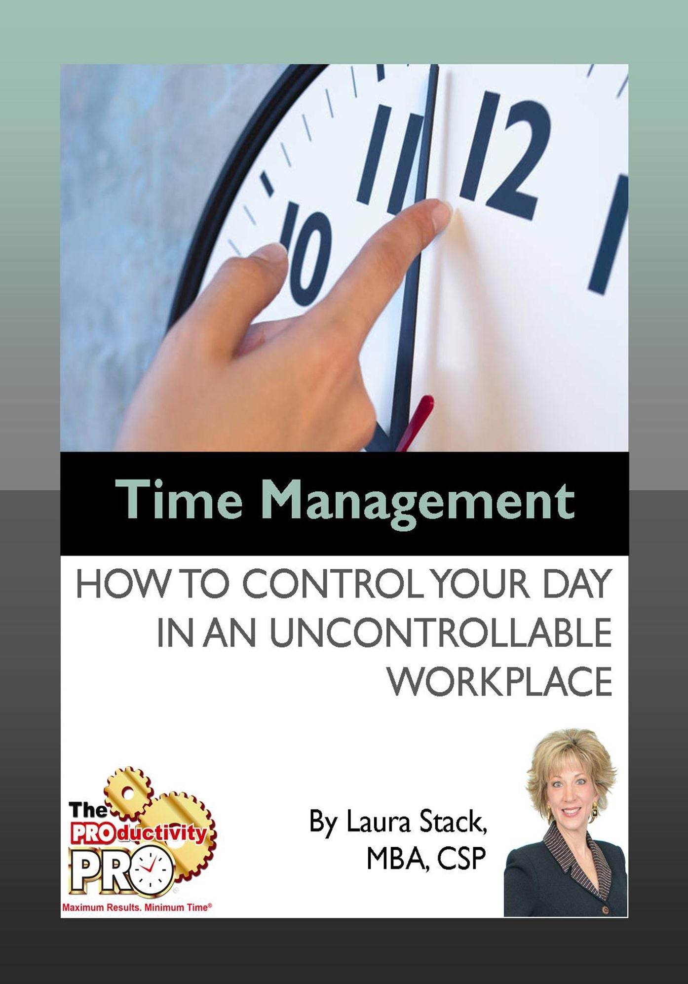 Time Management - How to Control Your Day in an Uncontrollable Workplace