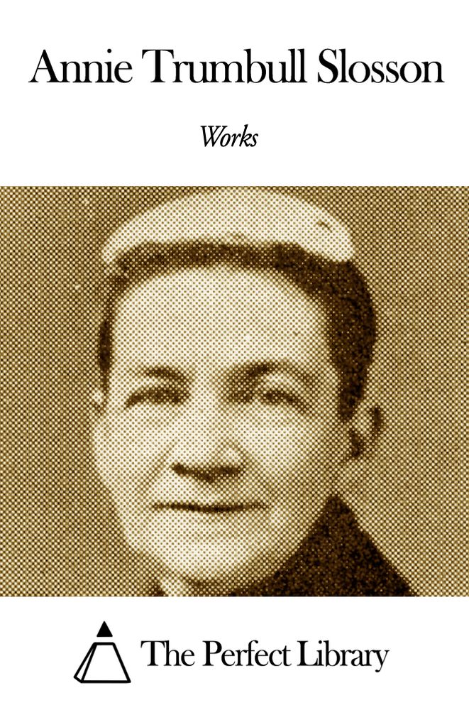 Works of Annie Trumbull Slosson